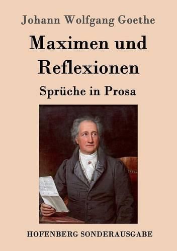 Maximen und Reflexionen: Spruche in Prosa