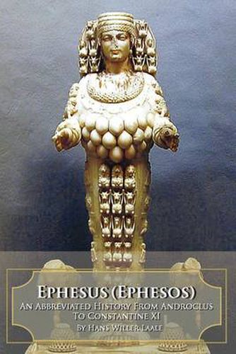 Cover image for Ephesus (Ephesos): An Abbreviated History From Androclus to Constantine XI