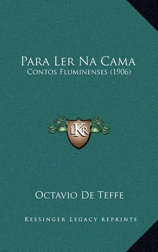 Cover image for Para Ler Na Cama: Contos Fluminenses (1906)