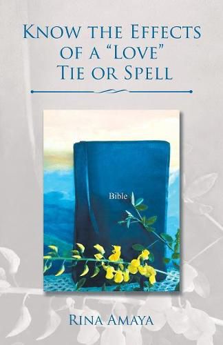 Cover image for Know the Effects of a Love Tie or Spell