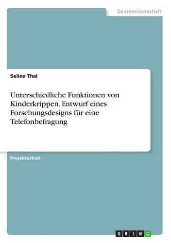 Cover image for Unterschiedliche Funktionen von Kinderkrippen. Entwurf eines Forschungsdesigns fur eine Telefonbefragung