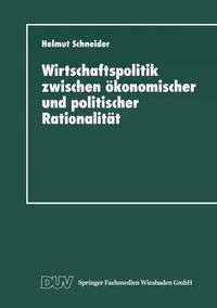 Cover image for Wirtschaftspolitik Zwischen OEkonomischer Und Politischer Rationalitat: Metaanalyse Ausgewahlter Bereiche Des Bundesdeutschen Finanzausgleichs