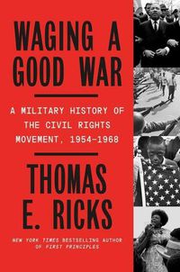 Cover image for Waging a Good War: A Military History of the Civil Rights Movement, 1954-1968