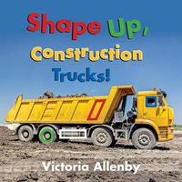 Cover image for Shape Up, Construction Trucks!