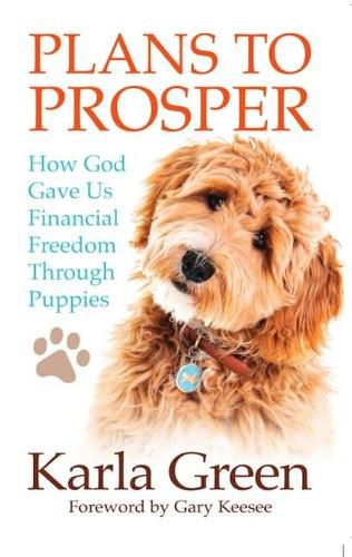 Cover image for Plans to Prosper: How God Brought Financial Freedom Through Puppies