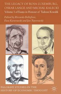 Cover image for The Legacy of Rosa Luxemburg, Oskar Lange and Micha? Kalecki: Volume 1 of Essays in Honour of Tadeusz Kowalik