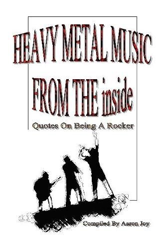 Heavy Metal Music from the Inside: Quotes on Being A Rocker