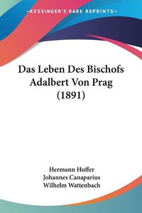 Cover image for Das Leben Des Bischofs Adalbert Von Prag (1891)