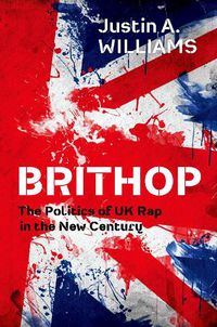 Cover image for Brithop: The Politics of UK Rap in the New Century