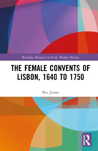 Cover image for The Female Convents of Lisbon, 1640 to 1750