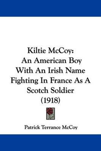 Cover image for Kiltie McCoy: An American Boy with an Irish Name Fighting in France as a Scotch Soldier (1918)