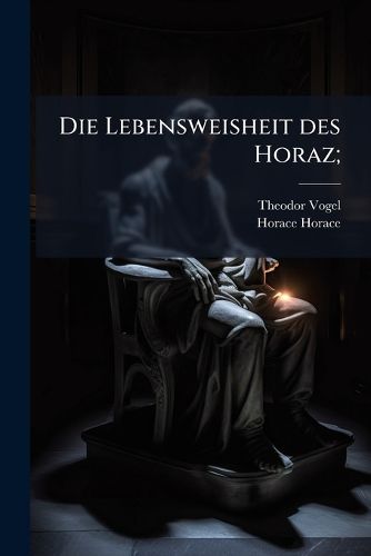 Cover image for Die Lebensweisheit Des Horaz;
