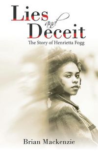 Cover image for Lies and Deceit: The Story of Henrietta Fogg