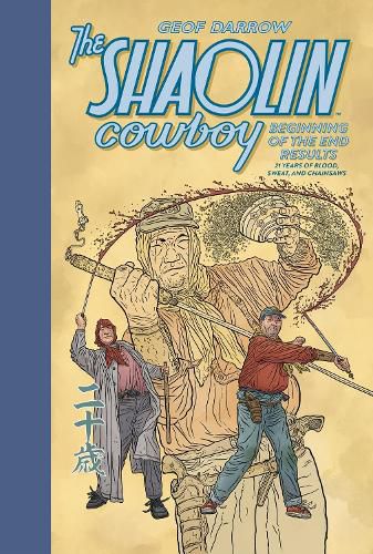 Cover image for The Shaolin Cowboy: Beginning of the End Results - 21 Years of Blood, Sweat, and Chainsaws