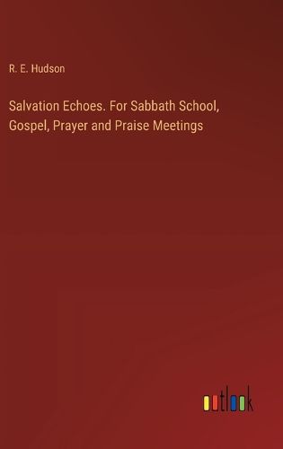 Cover image for Salvation Echoes. For Sabbath School, Gospel, Prayer and Praise Meetings