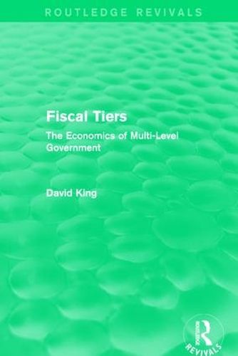Cover image for Fiscal Tiers (Routledge Revivals): The Economics of Multi-Level Government