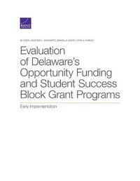 Cover image for Evaluation of Delaware's Opportunity Funding and Student Success Block Grant Programs: Early Implementation