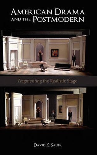 Cover image for American Drama and the Postmodern: Fragmenting the Realistic Stage