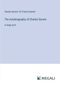Cover image for The Autobiography of Charles Darwin