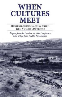 Cover image for When Cultures Meet: Remembering San Gabriel del Yungue Oweenge