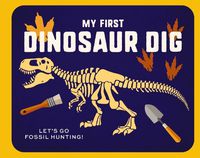 Cover image for My First Dinosaur Dig