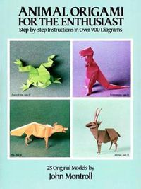 Cover image for Animal Origami for the Enthusiast: Step-by-Step Instructions in Over 900 Diagrams/25 Original Models