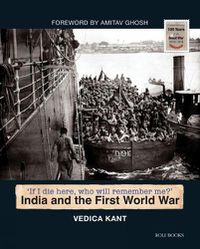 Cover image for India and the First World War: If I Die Here, Who Will Remember Me?