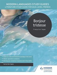 Cover image for Modern Languages Study Guides: Bonjour tristesse: Literature Study Guide for AS/A-level French