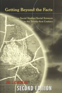 Cover image for Getting Beyond the Facts: Teaching Social Studies/Social Sciences in the Twenty-first Century