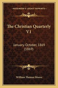 Cover image for The Christian Quarterly V1: January-October, 1869 (1869)