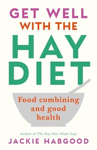 Cover image for Get Well with the Hay Diet: Food Combining and Good Health