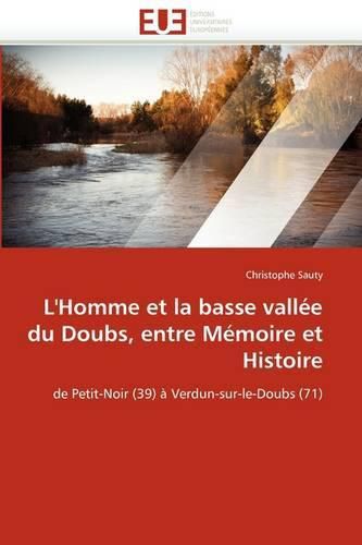 Cover image for L'Homme Et La Basse Vall E Du Doubs, Entre M Moire Et Histoire