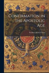 Cover image for Confirmation in the Apostolic Age