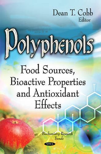 Polyphenols: Food Sources, Bioactive Properties & Antioxidant Effects