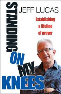 Cover image for Standing on My Knees: Establishing a lifeline of prayer