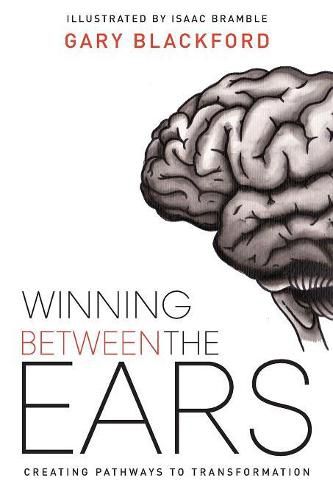 Cover image for Winning Between the Ears: Creating Pathways to Transformation