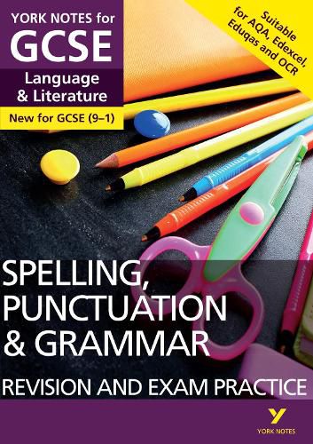 Cover image for Spelling, Punctuation and Grammar REVISION AND EXAM PRACTICE GUIDE: York Notes for GCSE (9-1): - everything you need to catch up, study and prepare for 2022 and 2023 assessments and exams