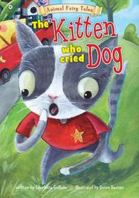 Cover image for The Kitten Who Cried Dog