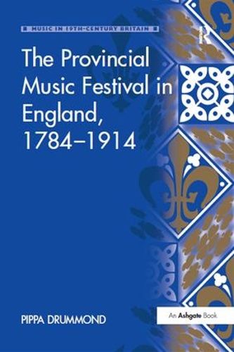 Cover image for The Provincial Music Festival in England, 1784-1914