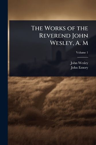 Cover image for The Works of the Reverend John Wesley, A. M
