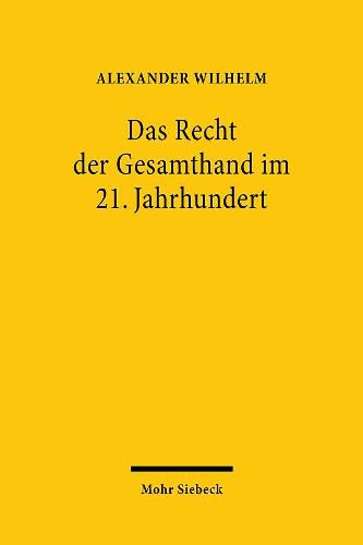 Cover image for Das Recht der Gesamthand im 21. Jahrhundert: Entwicklungsstand und Perspektiven unter besonderer Berucksichtigung der geplanten Reform des Personengesellschaftsrechts