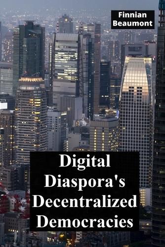 Cover image for Digital Diaspora's Decentralized Democracies