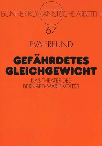 Cover image for Gefaehrdetes Gleichgewicht: Das Theater Des Bernard-Marie Koltes