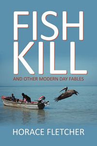 Cover image for Fish Kill and Other Modern Day Fables