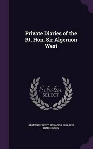 Private Diaries of the Rt. Hon. Sir Algernon West