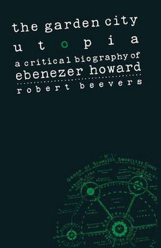 Cover image for The Garden City Utopia: A Critical Biography of Ebenezer Howard