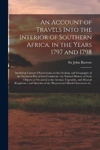 An Account of Travels Into the Interior of Southern Africa, in the Years 1797 and 1798