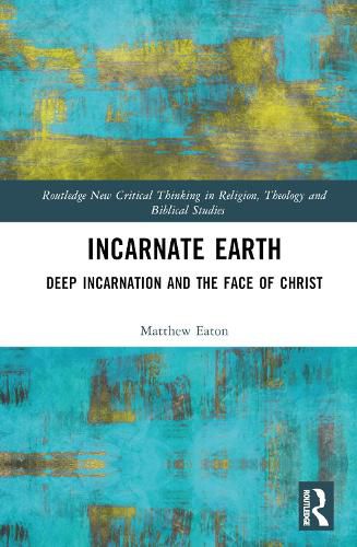Cover image for Incarnate Earth: Deep Incarnation and the Face of Christ