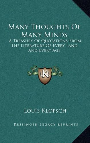 Cover image for Many Thoughts of Many Minds: A Treasury of Quotations from the Literature of Every Land and Every Age