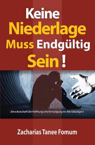 Cover image for Keine Niederlage Muss Endgultig Sein!: Eine Botschaft Der Hoffnung Und Ermutigung An Alle Glaubigen